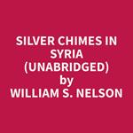 Silver Chimes in Syria (Unabridged)