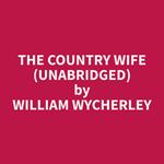 The Country Wife (Unabridged)