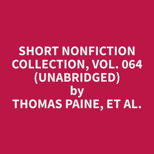 Short Nonfiction Collection, Vol. 064 (Unabridged)