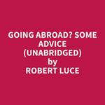 Going Abroad? Some Advice (Unabridged)