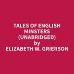 Tales Of English Minsters (Unabridged)