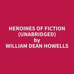 Heroines of Fiction (Unabridged)