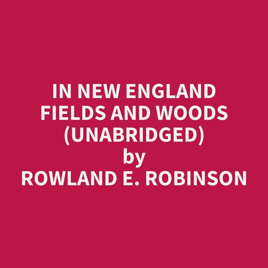 In New England Fields and Woods (Unabridged)