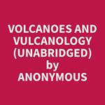 Volcanoes and Vulcanology (Unabridged)