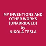 My Inventions and Other Works (Unabridged)