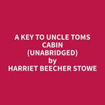 A Key To Uncle Toms Cabin (Unabridged)
