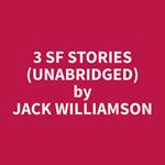 3 SF Stories (Unabridged)