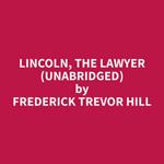 Lincoln, The Lawyer (Unabridged)