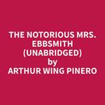 The Notorious Mrs. Ebbsmith (Unabridged)