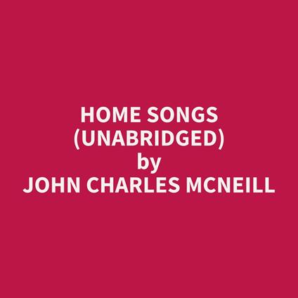 Home Songs (Unabridged)