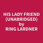 His Lady Friend (Unabridged)