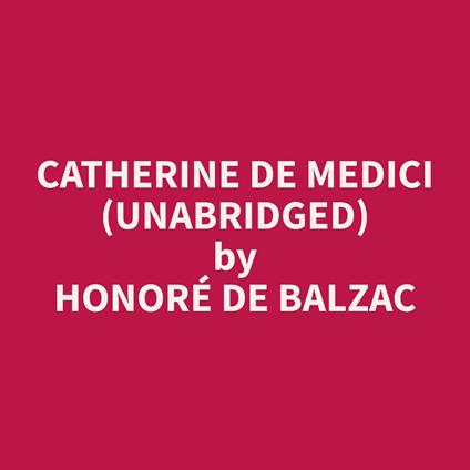 Catherine De Medici (Unabridged)