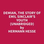 Demian, The Story of Emil Sinclair's Youth (Unabridged)