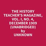 The History Teacher's Magazine, Vol. I, No. 4, December 1909 (Unabridged)