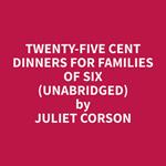 Twenty-Five Cent Dinners for Families of Six (Unabridged)