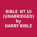 Bible NT 10 (Unabridged)