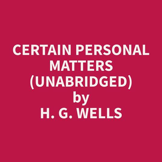 Certain Personal Matters (Unabridged)