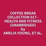 Coffee Break Collection 017 - Health and Fitness (Unabridged)