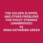 The Golden Slipper, and Other Problems for Violet Strange (Unabridged)