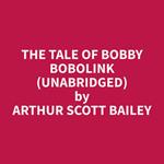 The Tale of Bobby Bobolink (Unabridged)