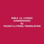 Bible 12- 2 Kings (Unabridged)