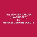 The Wonder Garden (Unabridged)