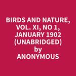 Birds and Nature, Vol. XI, No 1, January 1902 (Unabridged)