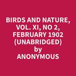Birds and Nature, Vol. XI, No 2, February 1902 (Unabridged)