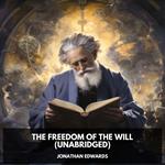 The Freedom of the Will (Unabridged)