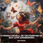 Cynthia's Revels, or The Fountain of Self-Love (Unabridged)