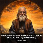 Hinduism and Buddhism, An Historical Sketch, Vol. 1 (Unabridged)