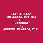 Coffee Break Collection 020 - Old Age (Unabridged)