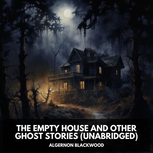 The Empty House and Other Ghost Stories (Unabridged)