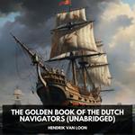 The Golden Book of the Dutch Navigators (Unabridged)