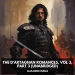 The d'Artagnan Romances, Vol 3, Part 3 (Unabridged)