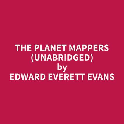 The Planet Mappers (Unabridged)