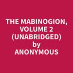 The Mabinogion, Volume 2 (Unabridged)