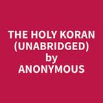 The Holy Koran (Unabridged)