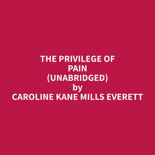 The Privilege of Pain (Unabridged)