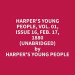 Harper's Young People, Vol. 01, Issue 16, Feb. 17, 1880 (Unabridged)