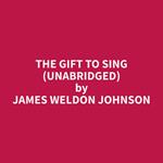 The Gift To Sing (Unabridged)