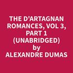 The d'Artagnan Romances, Vol 3, Part 1 (Unabridged)