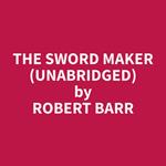 The Sword Maker (Unabridged)