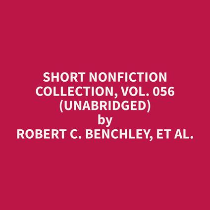 Short Nonfiction Collection, Vol. 056 (Unabridged)