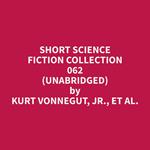 Short Science Fiction Collection 062 (Unabridged)