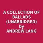 A Collection of Ballads (Unabridged)