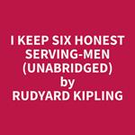 I Keep Six Honest Serving-men (Unabridged)
