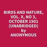 Birds and Nature, Vol. X, No 3, October 1901 (Unabridged)