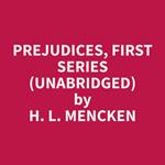 Prejudices, First Series (Unabridged)