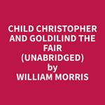 Child Christopher and Goldilind the Fair (Unabridged)
